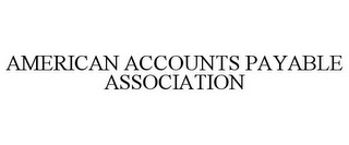 AMERICAN ACCOUNTS PAYABLE ASSOCIATION