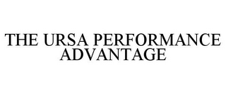 THE URSA PERFORMANCE ADVANTAGE