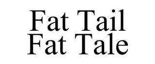 FAT TAIL FAT TALE