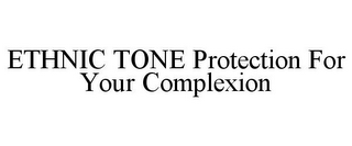 ETHNIC TONE PROTECTION FOR YOUR COMPLEXION