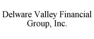 DELWARE VALLEY FINANCIAL GROUP, INC.