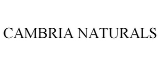 CAMBRIA NATURALS