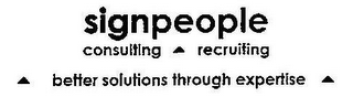 SIGNPEOPLE CONSULTING RECRUITING BETTER SOLUTIONS THROUGH EXPERTISE