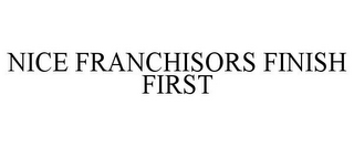 NICE FRANCHISORS FINISH FIRST