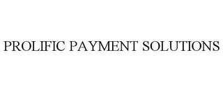 PROLIFIC PAYMENT SOLUTIONS