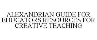 ALEXANDRIAN GUIDE FOR EDUCATORS RESOURCES FOR CREATIVE TEACHING