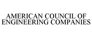 AMERICAN COUNCIL OF ENGINEERING COMPANIES