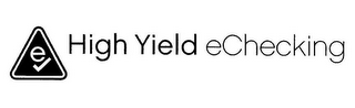 E HIGH YIELD ECHECKING