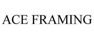 ACE FRAMING