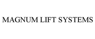 MAGNUM LIFT SYSTEMS