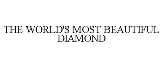 THE WORLD'S MOST BEAUTIFUL DIAMOND