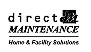 DIRECT MAINTENANCE DM HOME & FACILITY SOLUTIONS