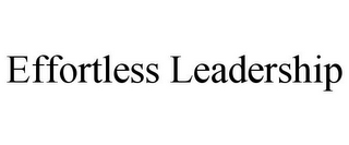 EFFORTLESS LEADERSHIP