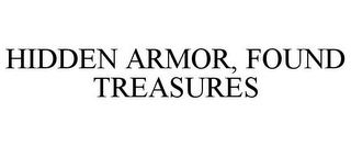 HIDDEN ARMOR, FOUND TREASURES