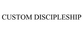 CUSTOM DISCIPLESHIP