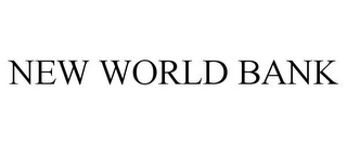 NEW WORLD BANK