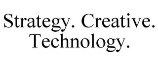 STRATEGY. CREATIVE. TECHNOLOGY.