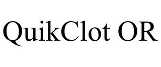 QUIKCLOT OR