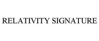 RELATIVITY SIGNATURE