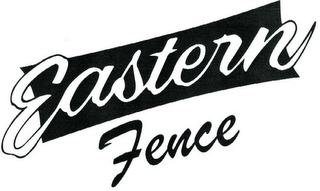 EASTERN FENCE