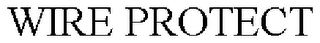 WIRE PROTECT