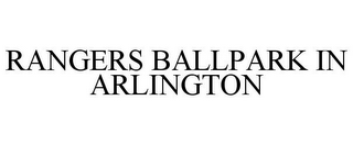 RANGERS BALLPARK IN ARLINGTON