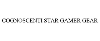 COGNOSCENTI STAR GAMER GEAR