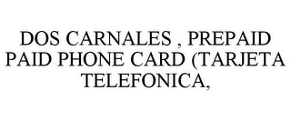 DOS CARNALES , PREPAID PAID PHONE CARD (TARJETA TELEFONICA,