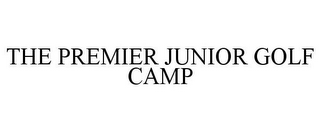 THE PREMIER JUNIOR GOLF CAMP