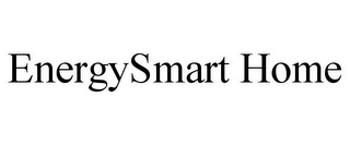 ENERGYSMART HOME