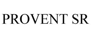 PROVENT SR