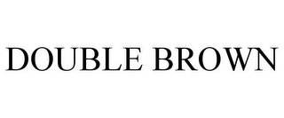 DOUBLE BROWN