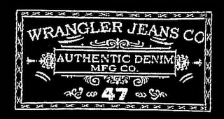 WRANGLER JEANS CO AUTHENTIC DENIM MFG CO. 47