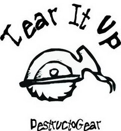 TEAR IT UP DESTRUCTOGEAR