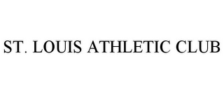 ST. LOUIS ATHLETIC CLUB