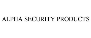 ALPHA SECURITY PRODUCTS