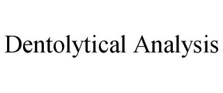 DENTOLYTICAL ANALYSIS