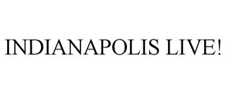 INDIANAPOLIS LIVE!