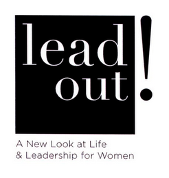LEAD OUT! A NEW LOOK AT LIFE & LEADERSHIP FOR WOMEN