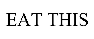 EAT THIS