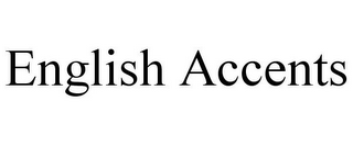 ENGLISH ACCENTS