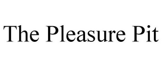 THE PLEASURE PIT