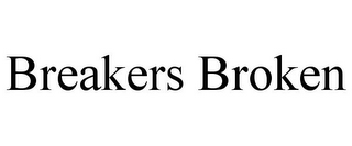 BREAKERS BROKEN