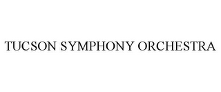 TUCSON SYMPHONY ORCHESTRA