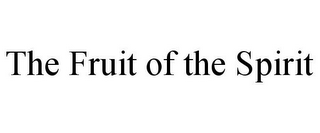 THE FRUIT OF THE SPIRIT