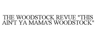 THE WOODSTOCK REVUE "THIS AIN'T YA MAMA'S WOODSTOCK"