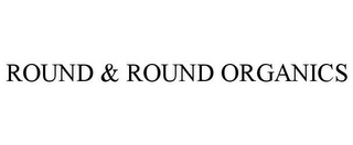 ROUND & ROUND ORGANICS