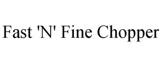 FAST 'N' FINE CHOPPER