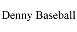 DENNY BASEBALL