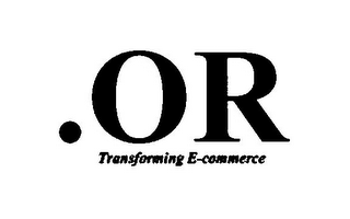 .OR TRANSFORMING E-COMMERCE